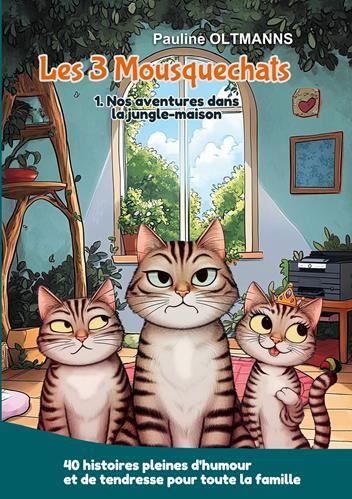 3 Mousquechats (Les) T.01 : Nos aventures dans la jungle-maison