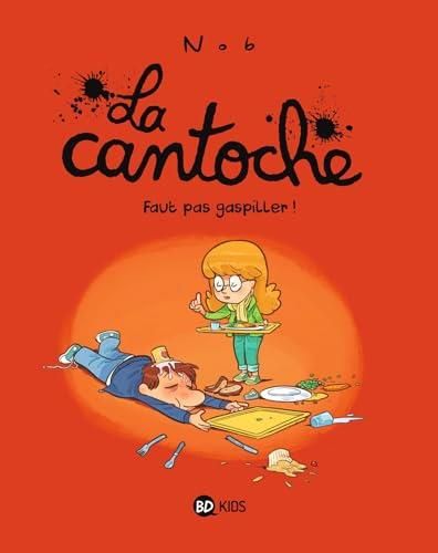 Cantoche (La) T.04 : Faut pas gaspiller!