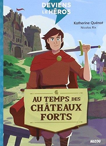 Deviens le héros : Au temps des châteaux forts