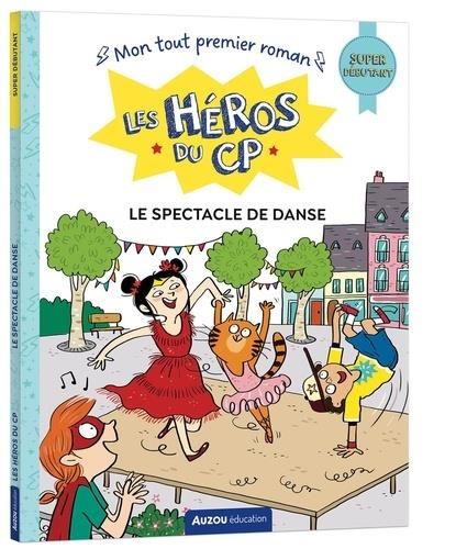 Héros du CP: Super débutant (Les) : Le spectacle de danse