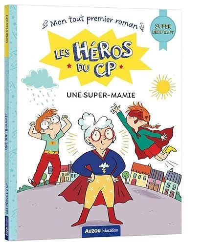 Héros du CP: Super débutant (Les) : Une super-mamie