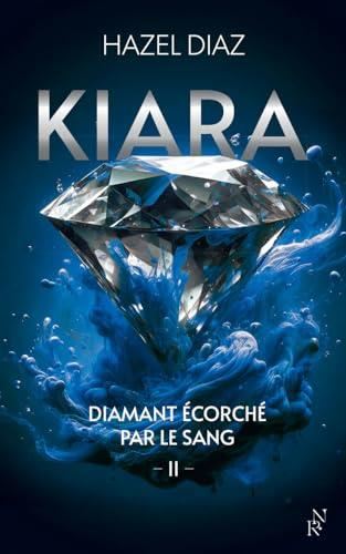 Kiara, diamant écorché par le sang T.02