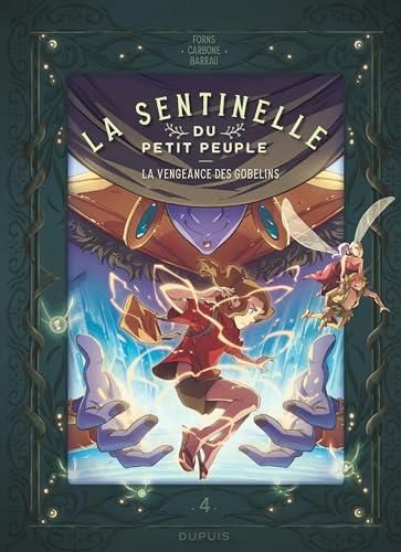 La Sentinelle du Petit Peuple T. 04 : La vengeance des gobelins