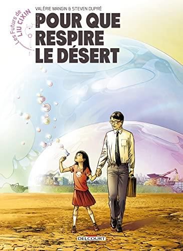 Les Futurs de Liu Cixin T. 02 : Pour que respire le désert