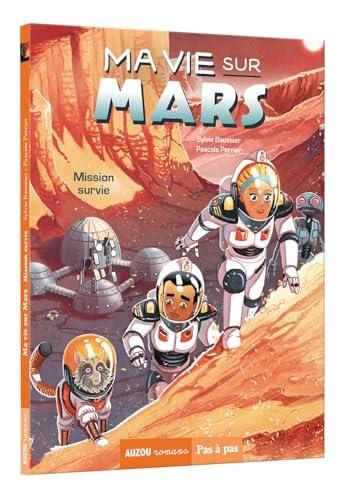 Ma vie sur Mars T. 2 : Mission survie