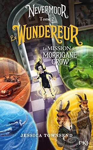 Nevermoor T. 2 : Le Wunderer : La mission de Morrigane Crow