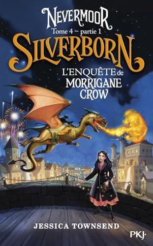 Nevermoor T. 4 partie 1 : Silverborn : L'enquête de Morrigane Crow