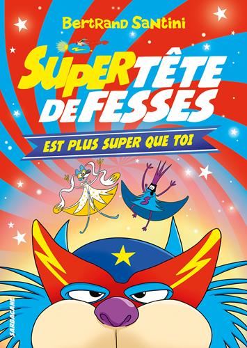 Tête de fesses T.04 : Super Tête de Fesses est plus super que toi
